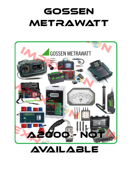 A2000 - not available  Gossen Metrawatt