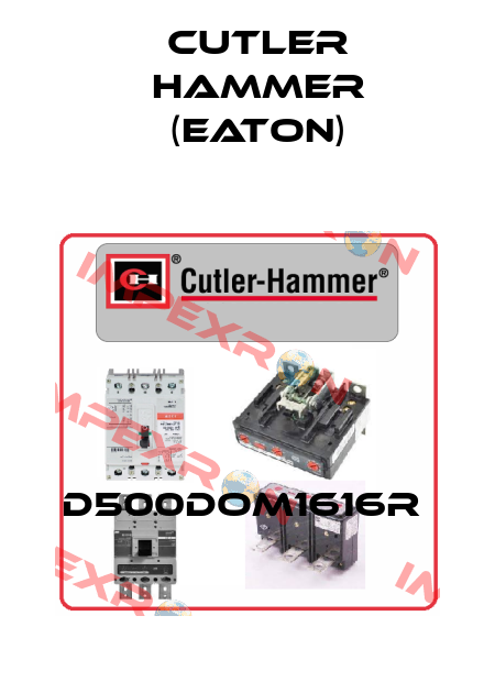 D500DOM1616R  Cutler Hammer (Eaton)