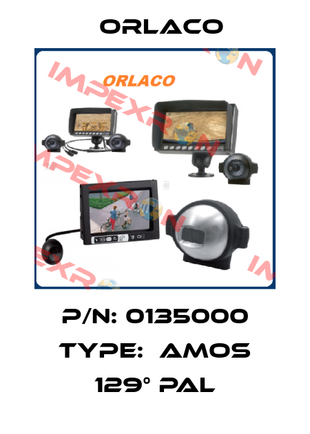 P/N: 0135000 Type:  AMOS 129° PAL Orlaco