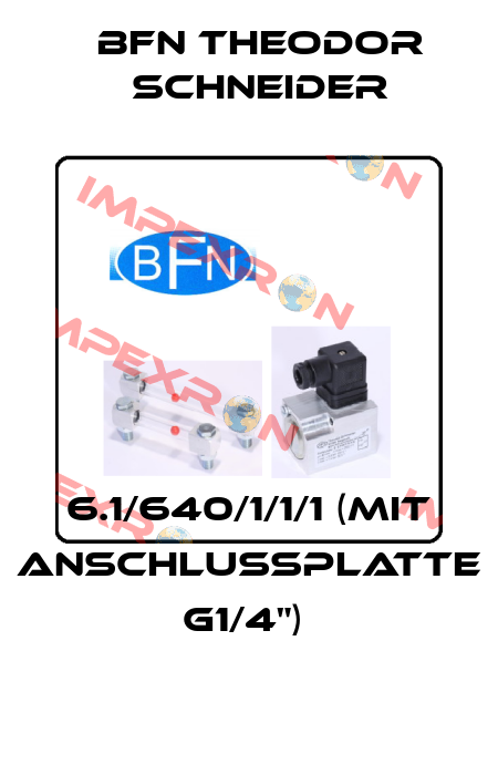 6.1/640/1/1/1 (mit Anschlussplatte G1/4")  BFN Theodor Schneider