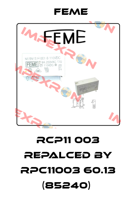 RCP11 003 REPALCED BY RPC11003 60.13 (85240)  Feme