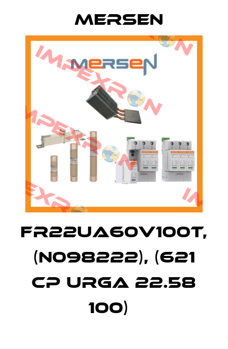 FR22UA60V100T, (N098222), (621 CP URGA 22.58 100)   Mersen