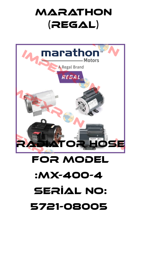 RADIATOR HOSE FOR MODEL :MX-400-4  SERİAL NO: 5721-08005  Marathon (Regal)