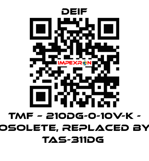 TMF – 210DG-0-10V-K - osolete, replaced by TAS-311DG  Deif