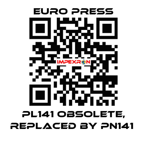 PL141 obsolete, replaced by PN141  Euro Press