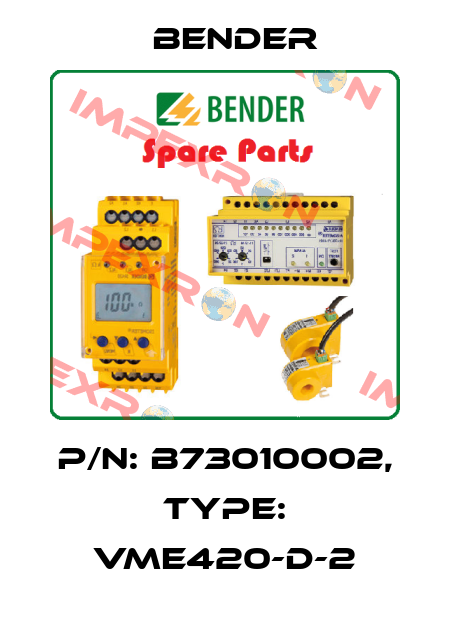 P/N: B73010002, Type: VME420-D-2 Bender