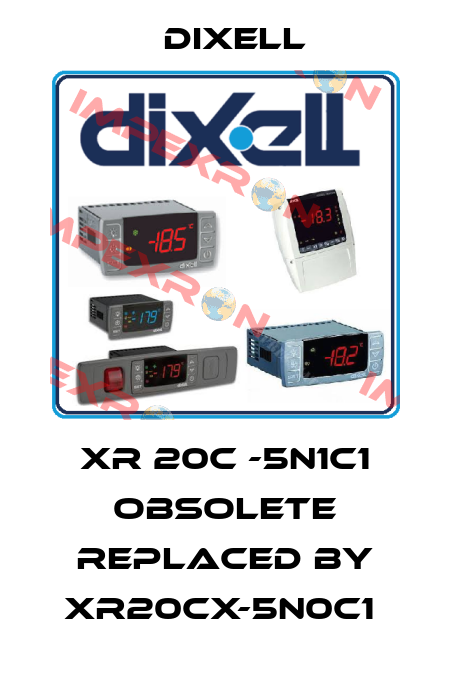 XR 20C -5N1C1 obsolete replaced by XR20CX-5N0C1  Dixell