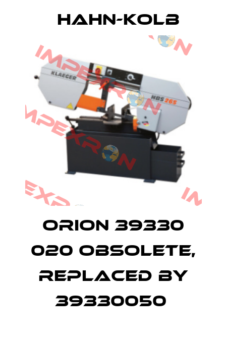 ORION 39330 020 obsolete, replaced by 39330050  Hahn-Kolb