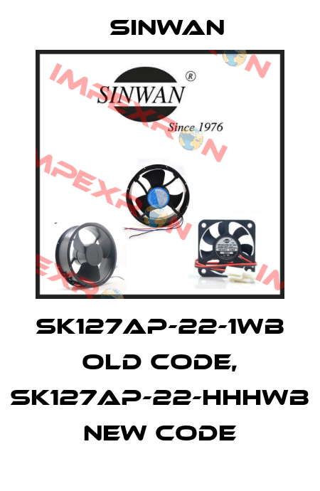 SK127AP-22-1WB old code, SK127AP-22-HHHWB new code Sinwan