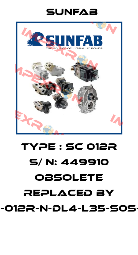 TYPE : SC 012R S/ N: 449910 obsolete replaced by SAP-012R-N-DL4-L35-S0S-000  Sunfab