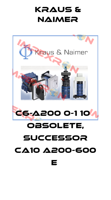 C6-A200 0-1 10А obsolete, successor CA10 A200-600 E  Kraus & Naimer
