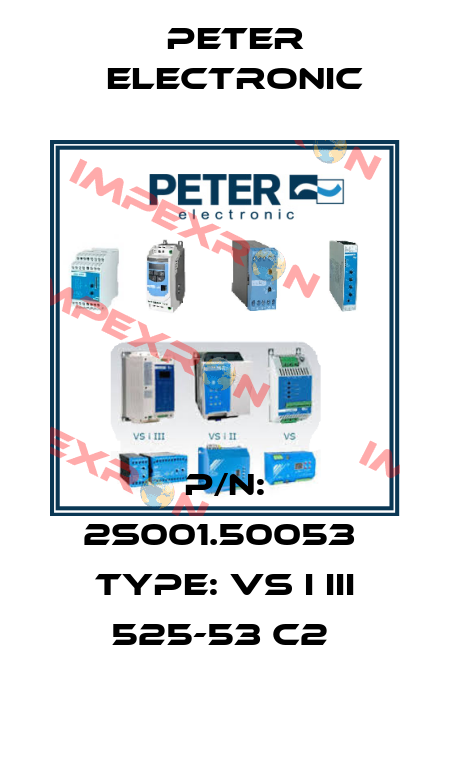 P/N: 2S001.50053  Type: VS i III 525-53 C2  Peter Electronic