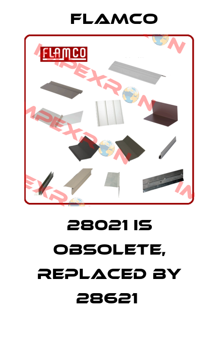 28021 is obsolete, replaced by 28621  Flamco