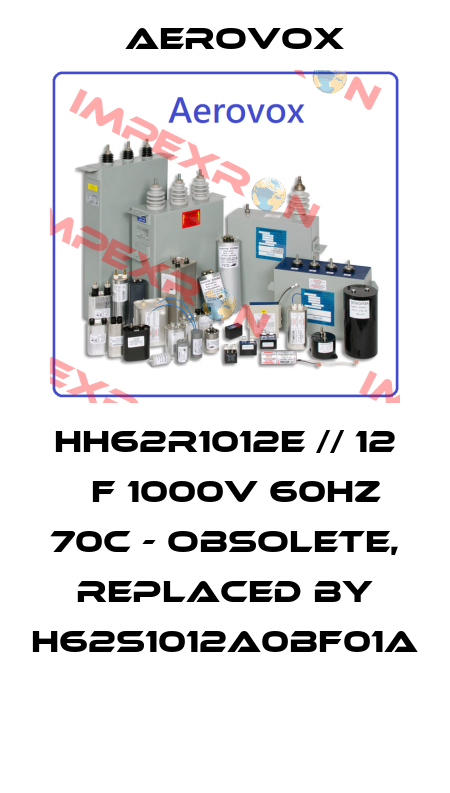 HH62R1012E // 12 µF 1000V 60HZ 70C - obsolete, replaced by H62S1012A0BF01A  Aerovox