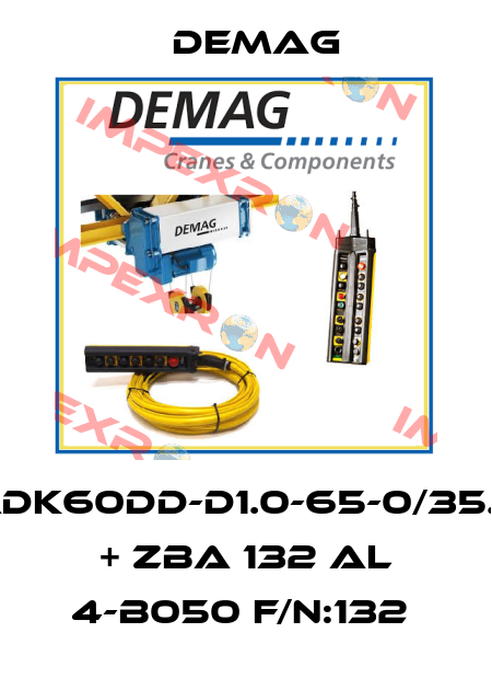 ADK60DD-D1.0-65-0/35.6 + ZBA 132 AL 4-B050 F/N:132  Demag