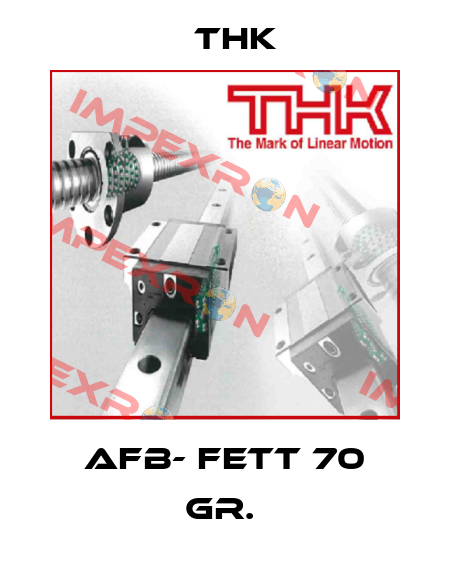 AFB- FETT 70 GR.  THK