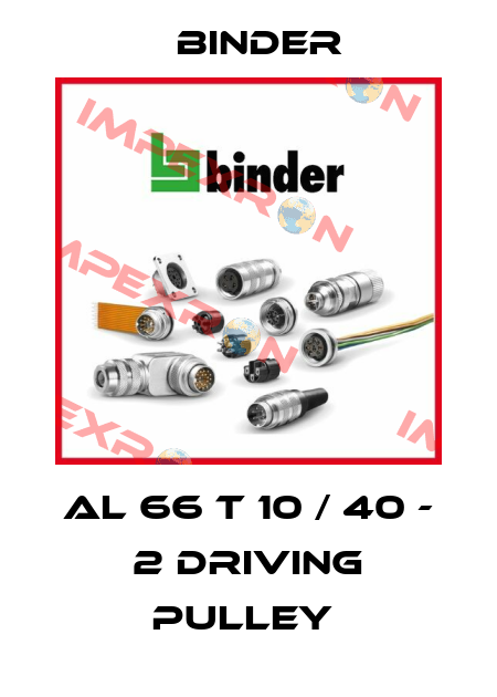 AL 66 T 10 / 40 - 2 DRIVING PULLEY  Binder