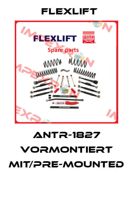 ANTR-1827 VORMONTIERT MIT/PRE-MOUNTED  Flexlift