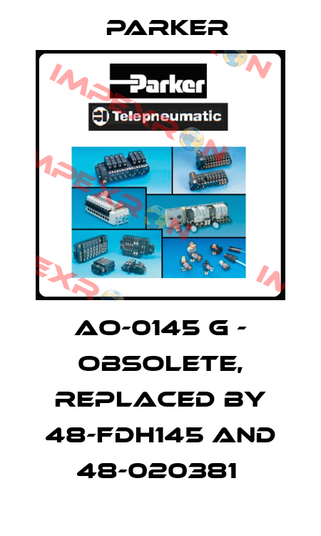 AO-0145 G - obsolete, replaced by 48-FDH145 and 48-020381  Parker