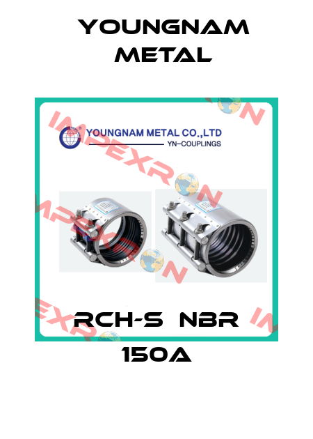 RCH-S  NBR 150A YOUNGNAM METAL