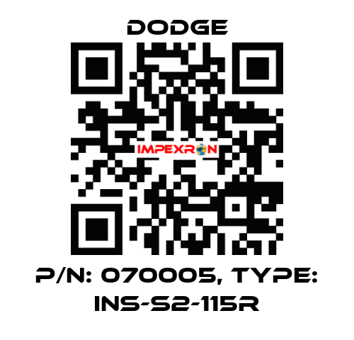 P/N: 070005, Type: INS-S2-115R Dodge