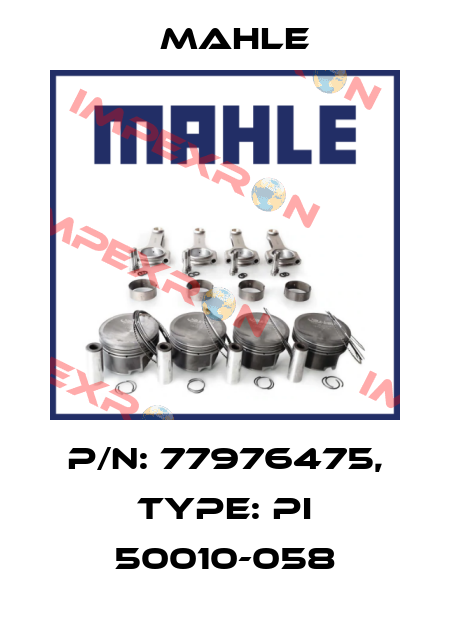 P/N: 77976475, Type: PI 50010-058 MAHLE
