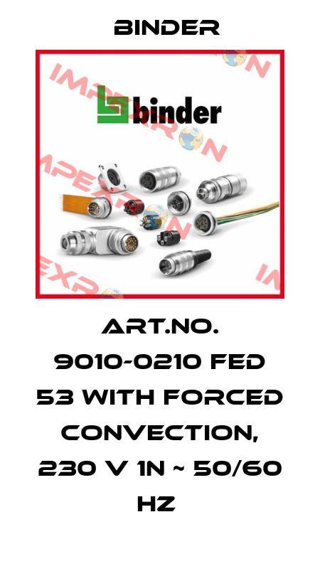 ART.NO. 9010-0210 FED 53 WITH FORCED CONVECTION, 230 V 1N ~ 50/60 HZ  Binder