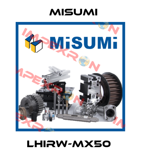LHIRW-MX50  Misumi