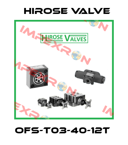 OFS-T03-40-12T  Hirose Valve