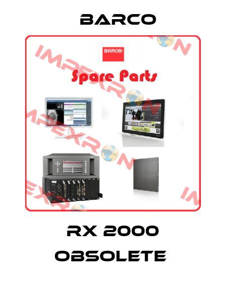 RX 2000 obsolete  Barco