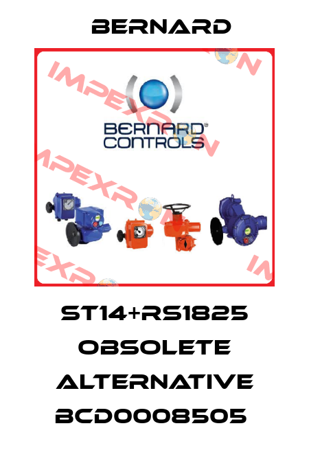 ST14+RS1825 obsolete alternative BCD0008505  Bernard