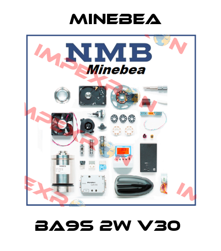 BA9S 2W V30  Minebea