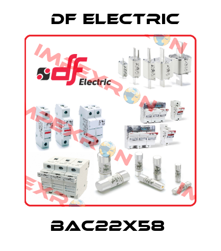 BAC22X58  DF Electric
