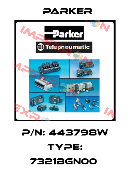 P/N: 443798W Type: 7321BGN00  Parker