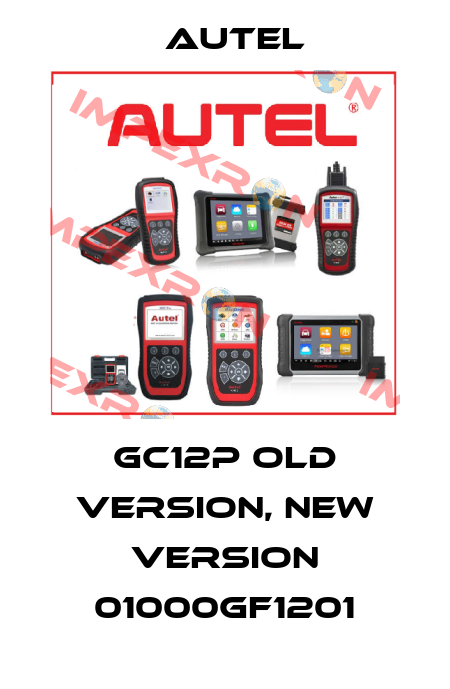 GC12P old version, new version 01000GF1201 AUTEL