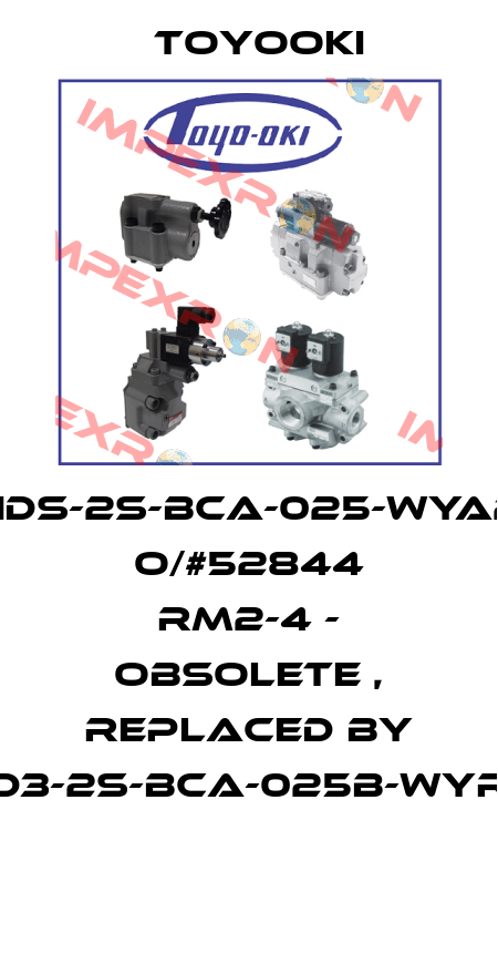 HDS-2S-BCA-025-WYA2 O/#52844 RM2-4 - obsolete , replaced by HD3-2S-BCA-025B-WYR2  Toyooki