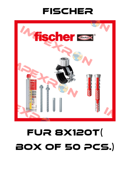 FUR 8X120T( Box of 50 pcs.)  Fischer