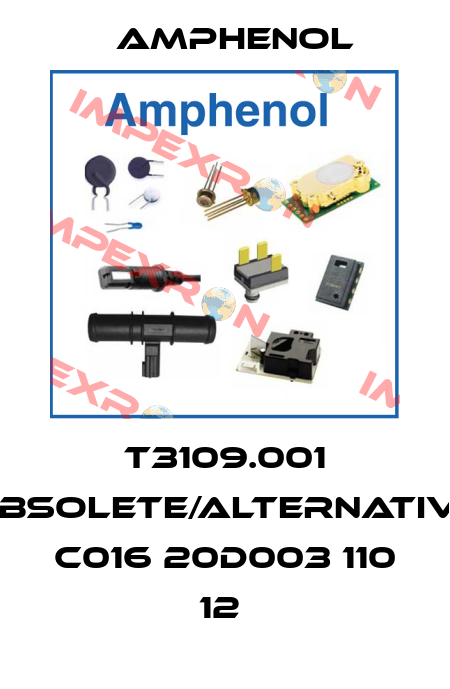 T3109.001 obsolete/alternative C016 20D003 110 12  Amphenol
