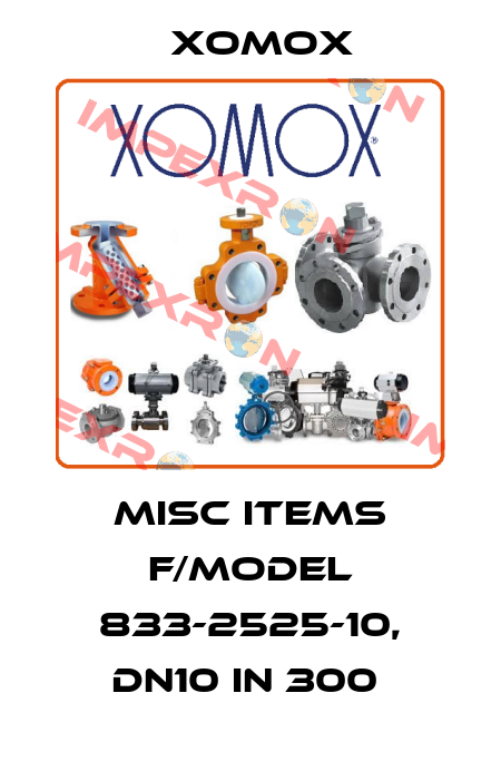 MISC ITEMS F/MODEL 833-2525-10, DN10 IN 300  Xomox