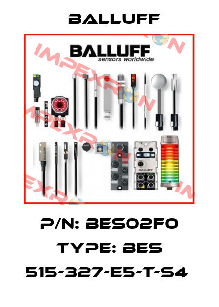 P/N: BES02F0 Type: BES 515-327-E5-T-S4  Balluff