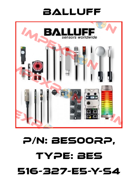 P/N: BES00RP, Type: BES 516-327-E5-Y-S4 Balluff