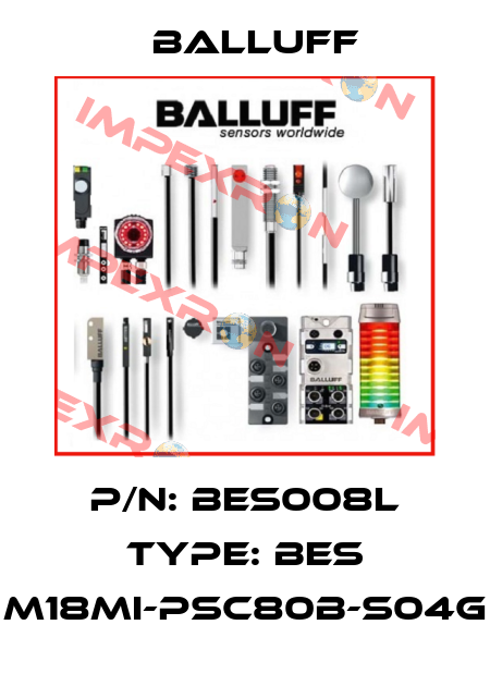 P/N: BES008L Type: BES M18MI-PSC80B-S04G Balluff