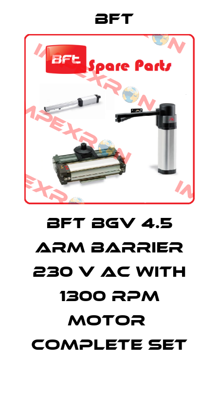 BFT BGV 4.5 ARM BARRIER 230 V AC WITH 1300 RPM MOTOR  COMPLETE SET BFT