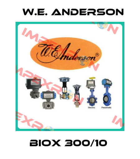 BIOX 300/10  W.E. ANDERSON