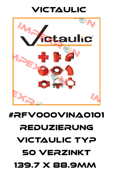 #RFV000VINA0101 REDUZIERUNG VICTAULIC TYP 50 VERZINKT 139.7 X 88.9MM  Victaulic