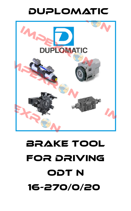 BRAKE TOOL FOR DRIVING ODT N 16-270/0/20  Duplomatic