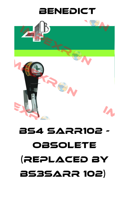 BS4 SARR102 - obsolete (replaced by BS3SARR 102)  Benedict