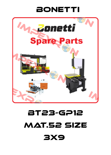BT23-GP12 MAT.52 SIZE 3X9  Bonetti