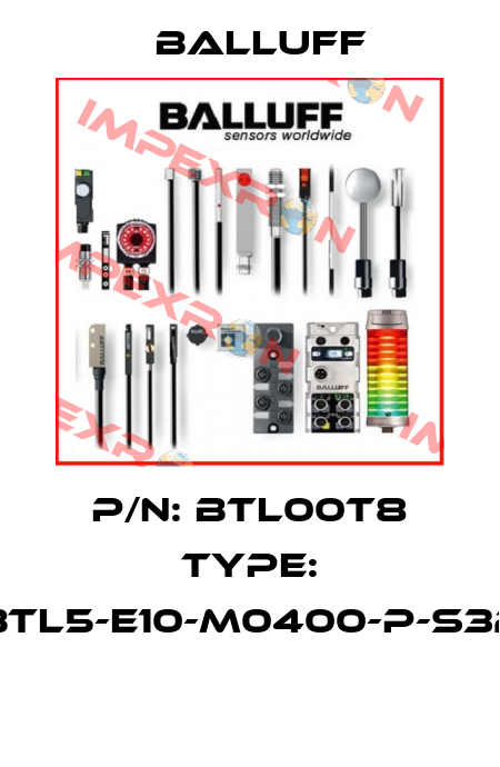 P/N: BTL00T8 Type: BTL5-E10-M0400-P-S32  Balluff
