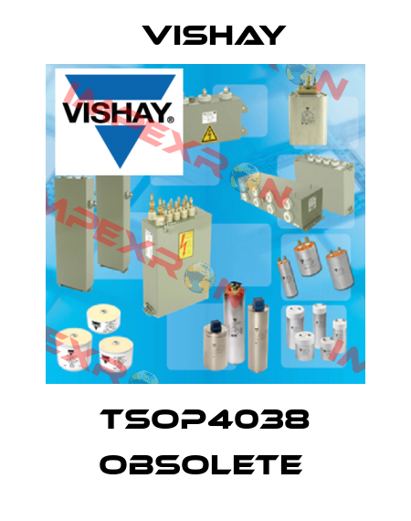 TSOP4038 obsolete  Vishay